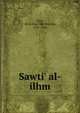 Sawti' al-ilhm, Fayz, Ab al-Fayz ibn Mubrak, 1547-1594 