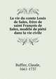 La vie du comte Louis de Sales, frere de saint Francois de Sales, modele de piete dans la vie civile, Buffier, Claude, 1661-1737 