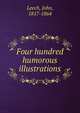 Four hundred humorous illustrations, Leech, John, 1817-1864 