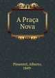 A Praca Nova, Pimentel, Alberto, 1849- 