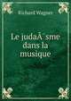 Le judaA?sme dans la musique, Richard Wagner 