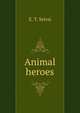 Animal heroes, E. T. Seton 