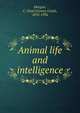 Animal life and intelligence, Morgan, C. Lloyd (Conwy Lloyd), 1852-1936 