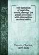 The formation of vegetable mould, through the action of worms : with observations on their habits, Darwin Charles 