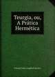 Teurgia, ou, A Pratica Hermetica, Edward John Langford Garstin 