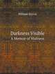 Darkness Visible. A Memoir of Madness, William Styron 