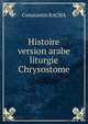 Histoire version arabe liturgie Chrysostome, Constantin Bacha 