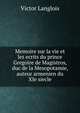 Memoire sur la vie et les ecrits du prince Gregoire de Magistros, duc de la Mesopotamie, auteur armenien du XIe siecle, Victor Langlois 