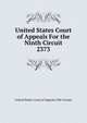 United States Court of Appeals For the Ninth Circuit. 2373, United States. Court of Appeals (9th Circuit) 