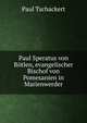Paul Speratus von Rotlen, evangelischer Bischof von Pomesanien in Marienwerder, Paul Tschackert 