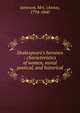 Shakespeare's heroines : characteristics of women, moral poetical, and historical, Jameson Mrs. 
