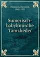 Sumerisch-babylonische Tamzlieder, Zimmern, Heinrich, 1862-1931 
