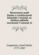 Slowesnost aneb Nauka o wymluvnosti basnicke i renicke, se sbirkau pikladu newazane i wazane ei, Jungmann, Josef Jakub, 1773-1847 