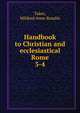 Handbook to Christian and ecclesiastical Rome. 3-4, Tuker, Mildred Anne Rosalie 