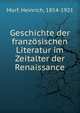 Geschichte der franzosischen Literatur im Zeitalter der Renaissance, Morf, Heinrich, 1854-1921 