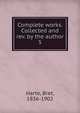 Complete works. Collected and rev. by the author. 5, Harte, Bret, 1836-1902 