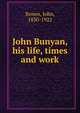 John Bunyan, his life, times and work, Brown, John, 1830-1922 