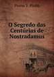 O Segredo das Centurias de Nostradamus, Pierre V. Piobb 