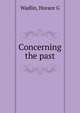 Concerning the past, Horace G. Wadlin 