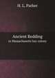 Ancient Redding in Massachusetts bay colony, H. L. Parker 