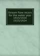 Stream flow recors for the water year 1923/1924. 1923/1924, Pennsylvania. Dept. of Forests and Waters. Water Resources Service,Pennsylvania. Dept. of Forests and Waters. Division of Hydrography,Geological Survey (U.S.) 