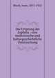 Der Ursprung der Syphilis : eine medizinische und kulturgeschichtliche Untersuchung, Bloch, Iwan, 1872-1922 