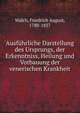 Ausfuhrliche Darstellung des Ursprungs, der Erkenntniss, Heilung und Vorbauung der venerischen Krankheit, Walch, Friedrich August, 1780-1837 