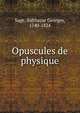 Opuscules de physique, Sage, Balthazar Georges, 1740-1824 