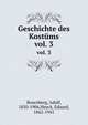 Geschichte des Kostms. vol. 3, Rosenberg, Adolf, 1850-1906,Heyck, Eduard, 1862-1941 