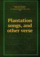 Plantation songs, and other verse, Stuart, Ruth McEnery, 1856-1917,Kemble, E. W. (Edward Windsor), 1861-1933, illus 