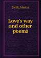 Love's way and other poems, Swift, Martin 