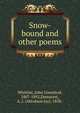 Snow-bound and other poems, Whittier John Greenleaf 
