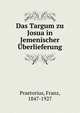 Das Targum zu Josua in Jemenischer Uberlieferung, Praetorius, Franz, 1847-1927 