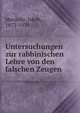 Untersuchungen zur rabbinischen Lehre von den falschen Zeugen, Horovitz, Jakob, 1873-1939 