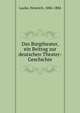 Das Burgtheater, ein Beitrag zur deutschen Theater-Geschichte, Laube, Heinrich, 1806-1884 