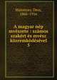 A magyar n?p mv?szete : sz?mos szak?rt ?s mv?sz k?zremk?d?s?vel, Malonyay, Dezs, 1866-1916 