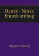 Dansk - Norsk Fransk ordbog, Stigaard, Vilhelm 