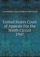 United States Court of Appeals For the Ninth Circuit. 1947, United States. Court of Appeals (9th Circuit) 