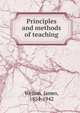 Principles and methods of teaching, Welton, James, 1854-1942 