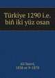 Turkiye 1290 i.e. bin iki yuz osan, Ali Suavi, 1838 or 9-1878 