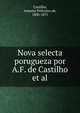 Nova selecta porugueza por A.F. de Castilho et al., Castilho, Antonio Feliciano de, 1800-1875 