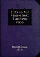 1023 I.e. Mil vinte e tres; 1 acto em verso, Dantas, Julio, 1876- 
