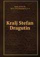 Kralj Stefan Dragutin, Kosti, Kosta N, 1875-1915,Stanojevi, F. A 