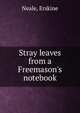 Stray leaves from a Freemason's notebook, Neale, Erskine 