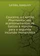 Couceiro, o Capit?o Phantasma; dos acantonamentos de Galliza ? marcha para a segunda incurs?o monarchica, Leit?o, Joaquim 