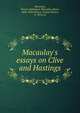 Macaulay's essays on Clive and Hastings, Macaulay, Thomas Babington Macaulay, Baron, 1800-1859,Gaston, Charles Robert, b. 1874, ed 