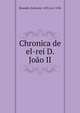 Chronica de el-rei D. Joao II, Resende, Garcia de, 1470 (ca.)-1536 
