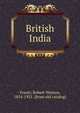 British India, Frazer, Robert Watson, 1854-1921. [from old catalog] 