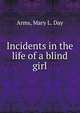 Incidents in the life of a blind girl, Arms, Mary L. Day 
