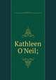 Kathleen O'Neil;, Pepper, George, fl. 1835. [from old catalog],YA Pamphlet Collection (Library of Congress) DLC [from old catalog] 